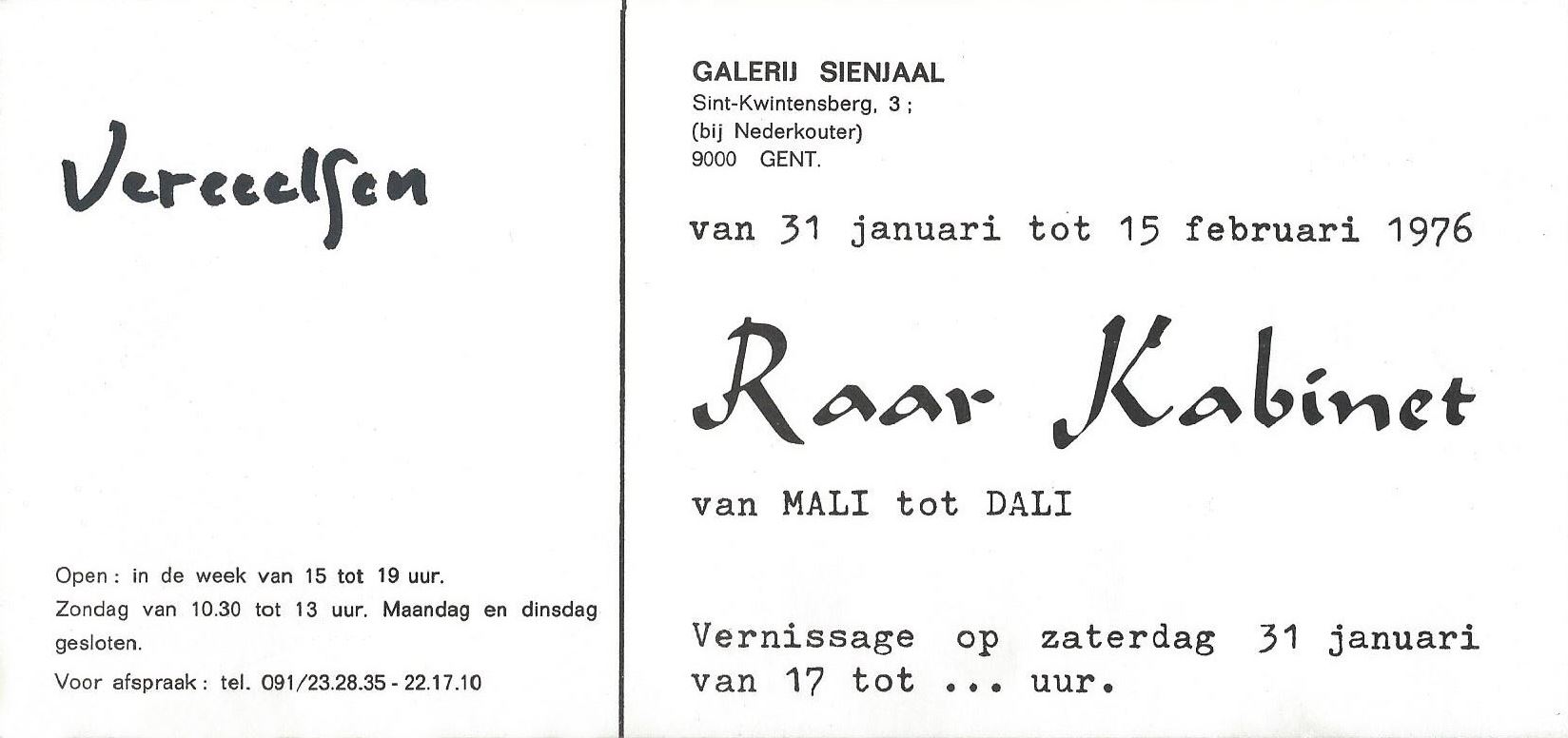 Uitnodiging voor de opening van de tentoonstelling “Raar Kabinet, van Mali tot Dali” in de Galerij Sienjaal, Sint-Kwintensberg 3 (bij Nederkouter) in Gent van 31 januari tot 15 februari 1976. André Vereecken - Robert Aerens - Alechinsky - Guy Belhomme - Dali - Felix De Boeck - Jules De Bruycker - Paul De Cocker - René De Coninck - Lena Degerlid Ohlsson - Jules Dewaele - André Frickx - Vic Gentils - Armand Heins - Marcel Hubert - Gilbert Jonckheere -  Labisse - Octave Landuyt - Hubert Malfait - Pol Mara - Netty Michels - Luc Peire - Roger Raveel - Renaat Saey - Jos Verdegem - Christel Vereecken - José Vermeersch - Luc Verstraete